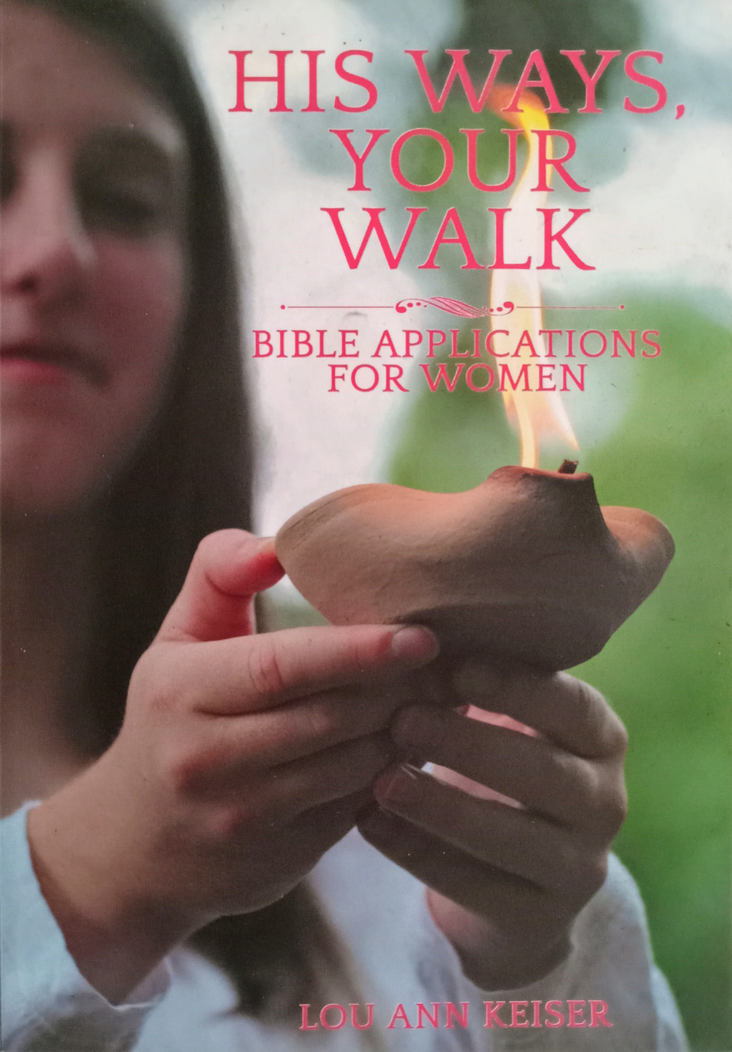 His Ways, Your Walk His Ways Your Walk biblical women handbook